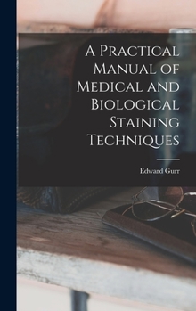 Hardcover A Practical Manual of Medical and Biological Staining Techniques Book