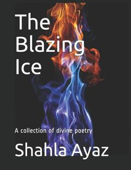 Paperback The Blazing Ice: A Collection of Divine Poetry Book