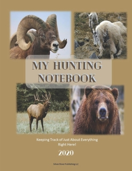 Paperback My Hunting Notebook 2020: Keeping Track of Just About Everything Right Here! Book