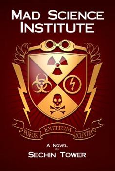 Mad Science Institute - Book #1 of the Mad Science Institute