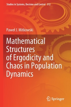 Paperback Mathematical Structures of Ergodicity and Chaos in Population Dynamics Book