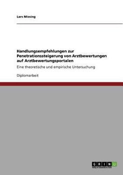 Paperback Handlungsempfehlungen zur Penetrationssteigerung von Arztbewertungen auf Arztbewertungsportalen: Eine theoretische und empirische Untersuchung [German] Book