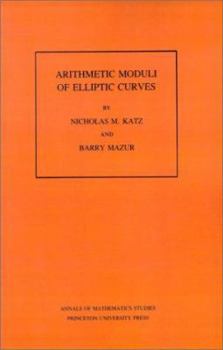 Paperback Arithmetic Moduli of Elliptic Curves. (Am-108), Volume 108 Book