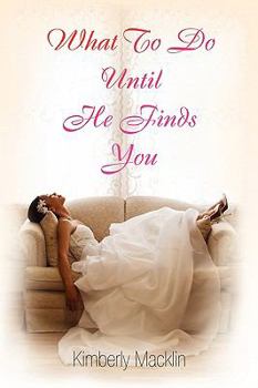 Paperback What to Do Until He Finds You Book
