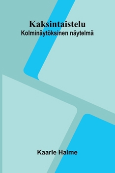 Kaksintaistelu: Kolminäytöksinen näytelmä (Finnish Edition)