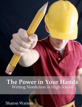 Paperback The Power in Your Hands: Writing Nonfiction in High School Book