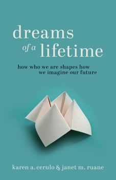 Hardcover Dreams of a Lifetime: How Who We Are Shapes How We Imagine Our Future Book