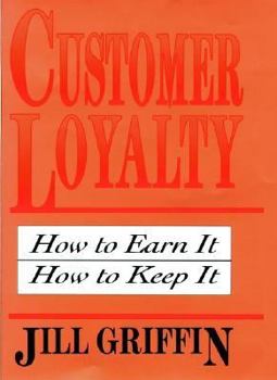 Hardcover Customer Loyalty: How to Earn It, How to Keep It (Cloth Edition) Book