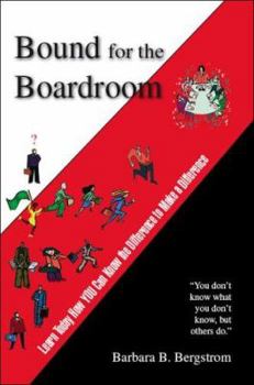 Paperback Bound for the Boardroom: Learn Today How You Can Know the Difference to Make a Difference Book