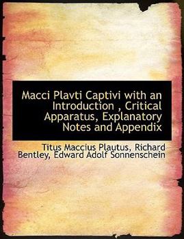 MacCi Plavti Captivi with an Introduction , Critical Apparatus, Explanatory Notes and Appendix