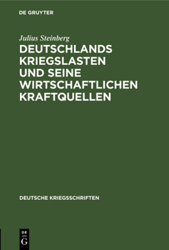 Hardcover Deutschlands Kriegslasten Und Seine Wirtschaftlichen Kraftquellen [German] Book