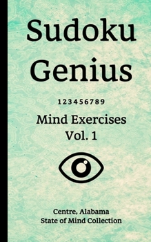 Paperback Sudoku Genius Mind Exercises Volume 1: Centre, Alabama State of Mind Collection Book