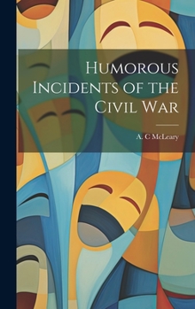 Hardcover Humorous Incidents of the Civil War Book
