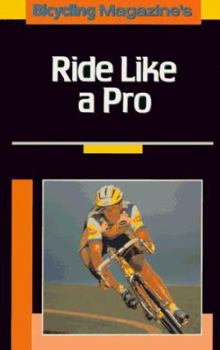 Paperback Bicycling Magazine's Ride Like a Pro: Bicycling Magazine's Book