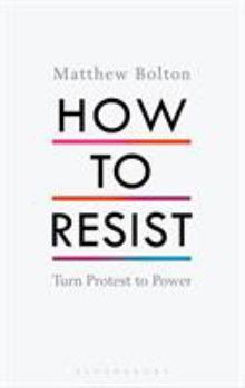 Hardcover How to Resist: Turn Protest to Power Book