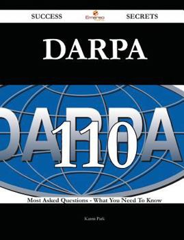 Paperback Darpa 110 Success Secrets - 110 Most Asked Questions on Darpa - What You Need to Know Book