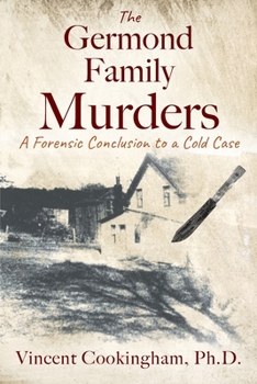 Paperback The Germond Family Murders: A Forensic Conclusion to a Cold Case Book
