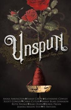 Paperback Unspun: A Collection of Tattered Fairy Tales Book