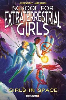 School for Extraterrestrial Girls Vol. 3: Girls in Space