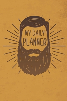 My Daily Planner: Attractive & Easy to Use Undated Weekly Planner For 1 Year 12 Months Use For To Do Lists, Appointments, Lists, Reminders Etc   Very ... Versatile On Trend & Classic Design Beard Guy