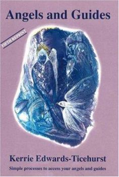Angels and Guides: Simple Processes to Access Your Angels and Guides