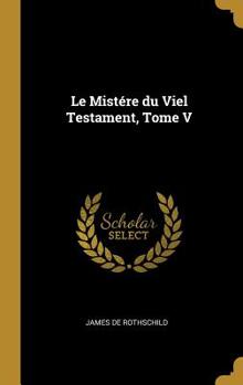 Hardcover Le Mist?re Du Viel Testament, Tome V [French] Book