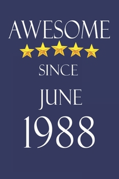 Awesome Since June 1988 Notebook Birthday Present: Lined Notebook / Journal Gift, 100 Pages, 6x9, Soft Cover, Matte Finish