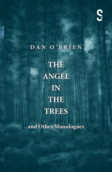 Paperback The Angel in the Trees and Other Monologues Book