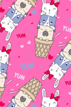 Super Cute Kawaii Rabbits Cats Pugs Dogs Ice Cream Cones Notebook: A notepad perfect for creative writing, note taking, doodling, and more!