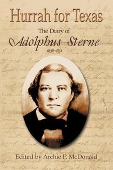 Paperback Hurrah for Texas: The Diary of Adolphus Sterne: 1838-1851 Book