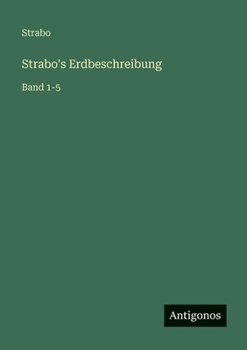 Strabo's Erdbeschreibung: Band 1-5