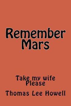 Paperback Remember Mars: Take my wife. Please. Book