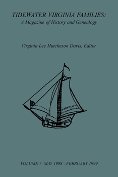 Paperback Tidewater Virginia Families: A Magazine of History and Genealogy, Volume 7, May 1998-Feb 1999 Book