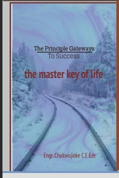 Paperback The Principle Gateways to Success: Discover the way that leads to success Book