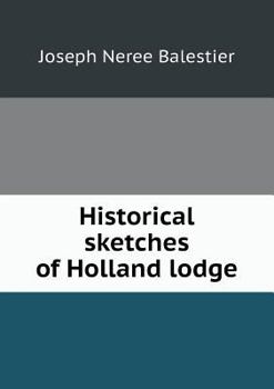Paperback Historical Sketches of Holland Lodge Book