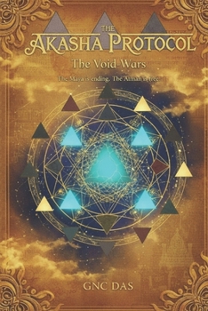 THE VOID-WARS: The Maya is ending. The Atman is free. (The Akasha Protocol)