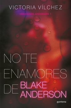 No te enamores de Blake Anderson - Book #1 of the Hermanos Anderson