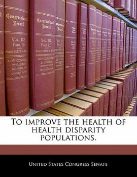 To Improve the Health of Health Disparity Populations