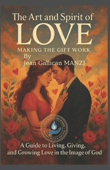 The Art and Spirit of Love: Making the Gift Work
