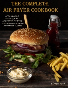 Paperback The Complete Air Fryer Cookbook: Quick, Easy Air Fryer Recipes Book