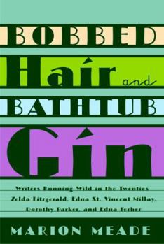 Hardcover Bobbed Hair and Bathtub Gin: Writers Running Wild in the Twenties Book
