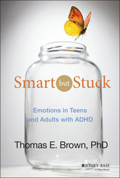 Hardcover Smart But Stuck: Emotions in Teens and Adults with ADHD Book