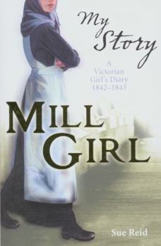 Mill Girl: The Diary of Eliza Helsted, Manchester, 1842-1843 - Book  of the My Story: Girls