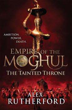 The Tainted Throne - Book #4 of the Empire of the Moghul