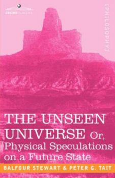 Paperback The Unseen Universe, or Physical Speculations on a Future State Book