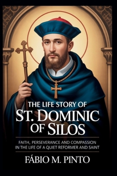 THE LIFE STORY OF ST. DOMINIC OF SILOS (Lives Of Saints)