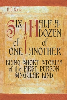 Paperback Six of One - Half-A-Dozen of Another: Being Short Stories of the First Person Singular Kind Book