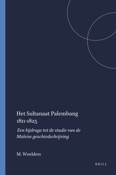 Het Sultanaat Palembang 1811 - 1825 - Book #72 of the Verhandelingen van het Koninklijk Instituut voor Taal-, Land- en Volkenkunde