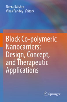 Paperback Block Co-Polymeric Nanocarriers: Design, Concept, and Therapeutic Applications Book