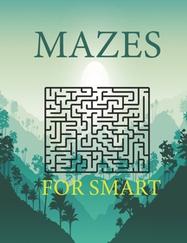 Mazes For Smart: Maze Activity Book Workbook for Puzzles,